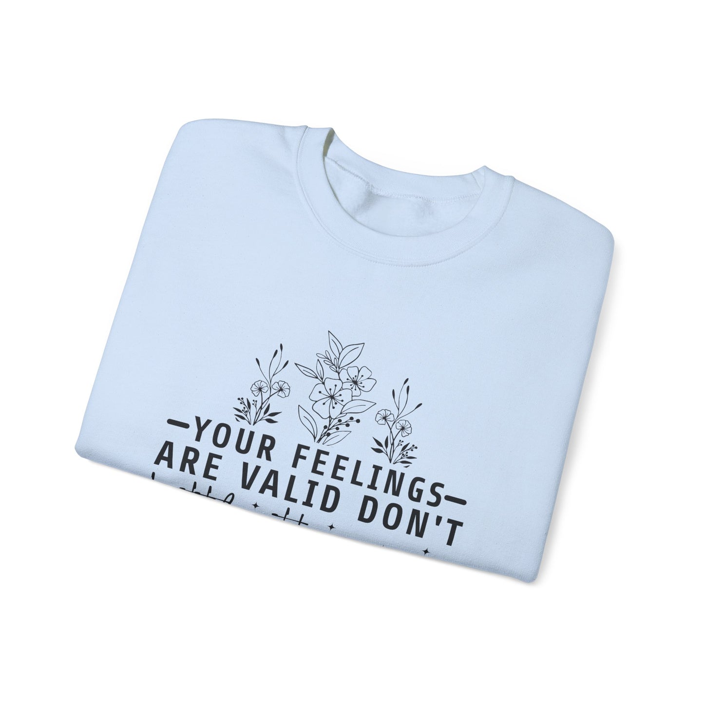 Your Feelings Are Valid Don't Bottle Them Up Crewneck