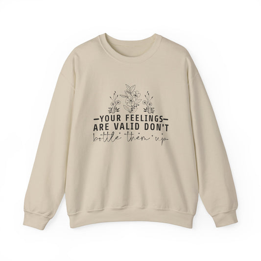 Your Feelings Are Valid Don't Bottle Them Up Crewneck