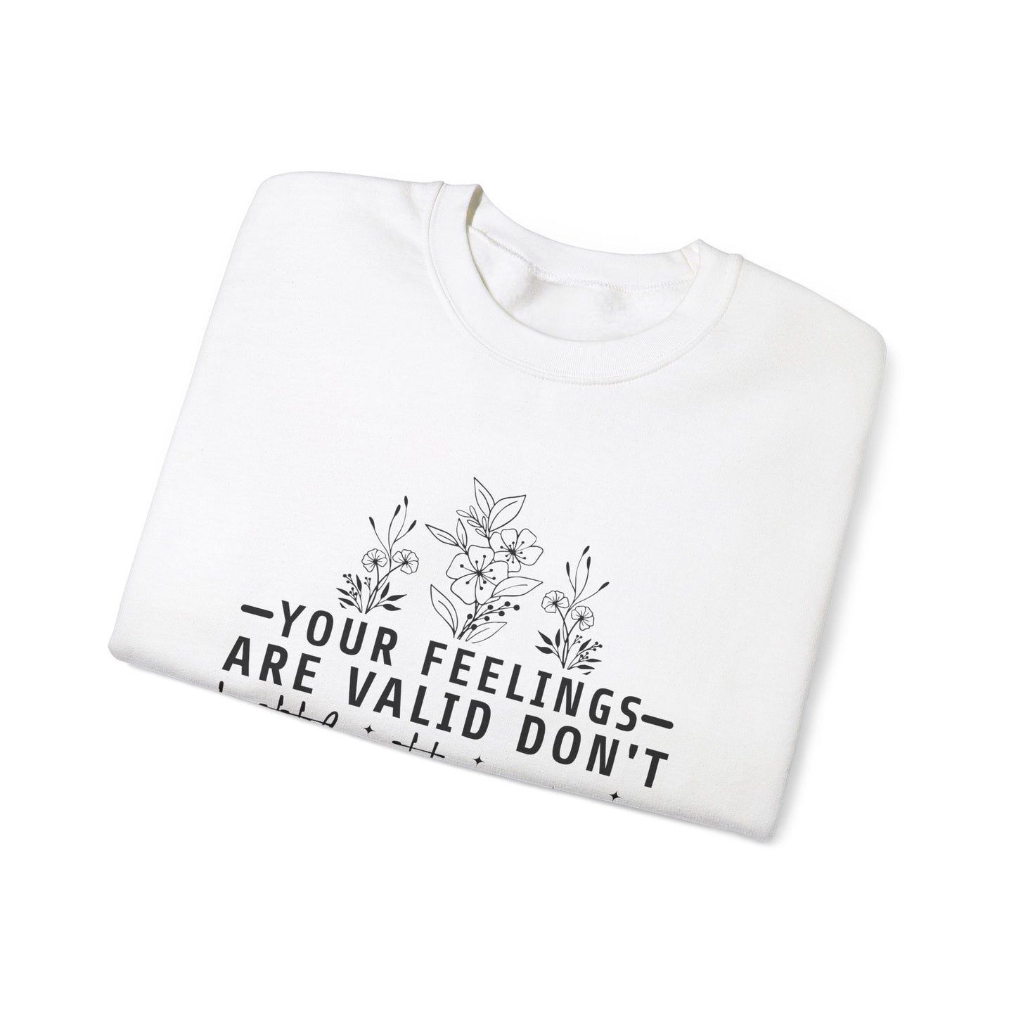 Your Feelings Are Valid Don't Bottle Them Up Crewneck