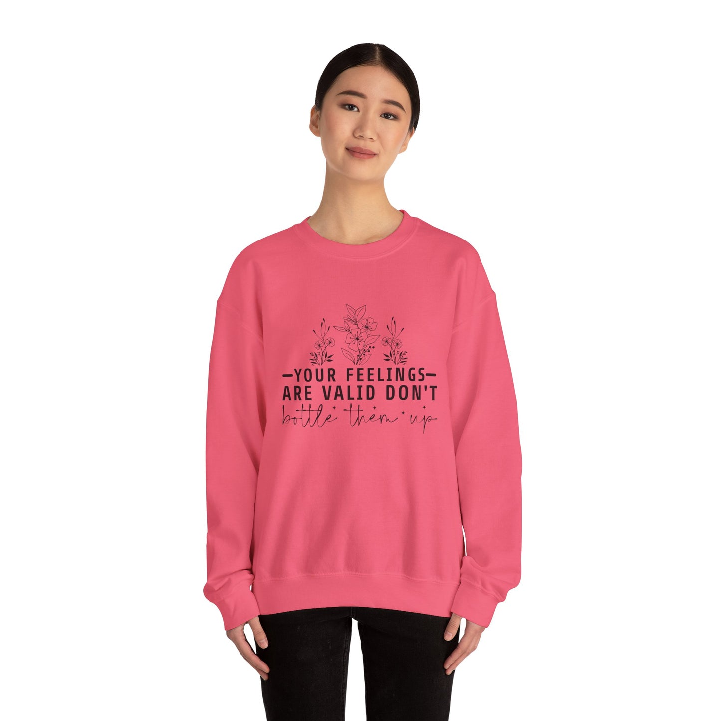 Your Feelings Are Valid Don't Bottle Them Up Crewneck