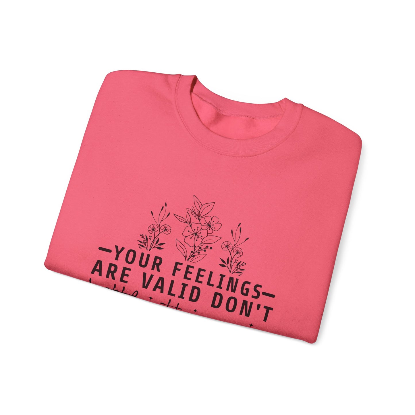 Your Feelings Are Valid Don't Bottle Them Up Crewneck