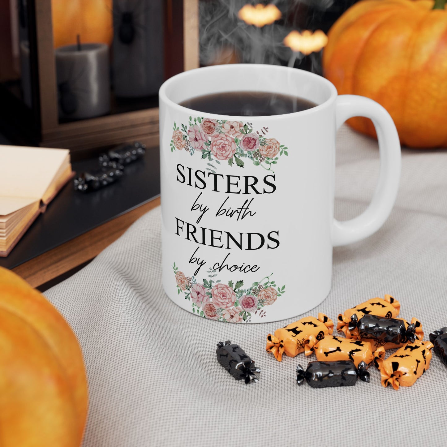 Sisters by Birth, Friends by Choice Ceramic Mug