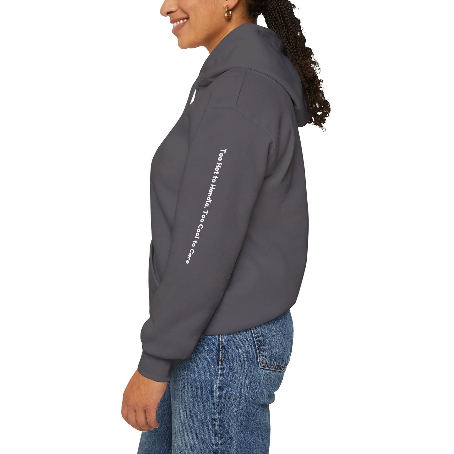 Too Hot to Handle, Too Cool to Care Hoodie