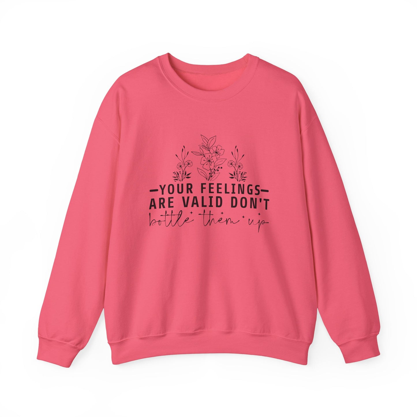 Your Feelings Are Valid Don't Bottle Them Up Crewneck