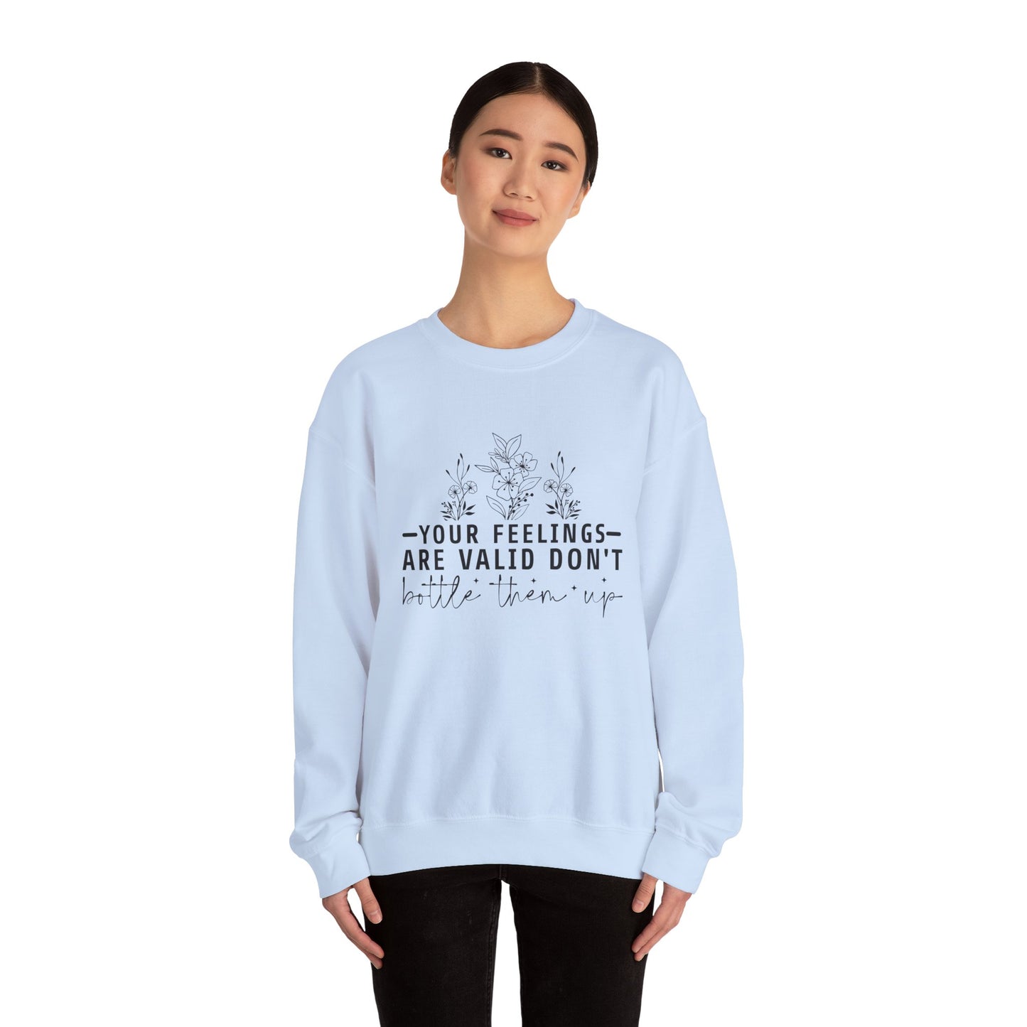 Your Feelings Are Valid Don't Bottle Them Up Crewneck