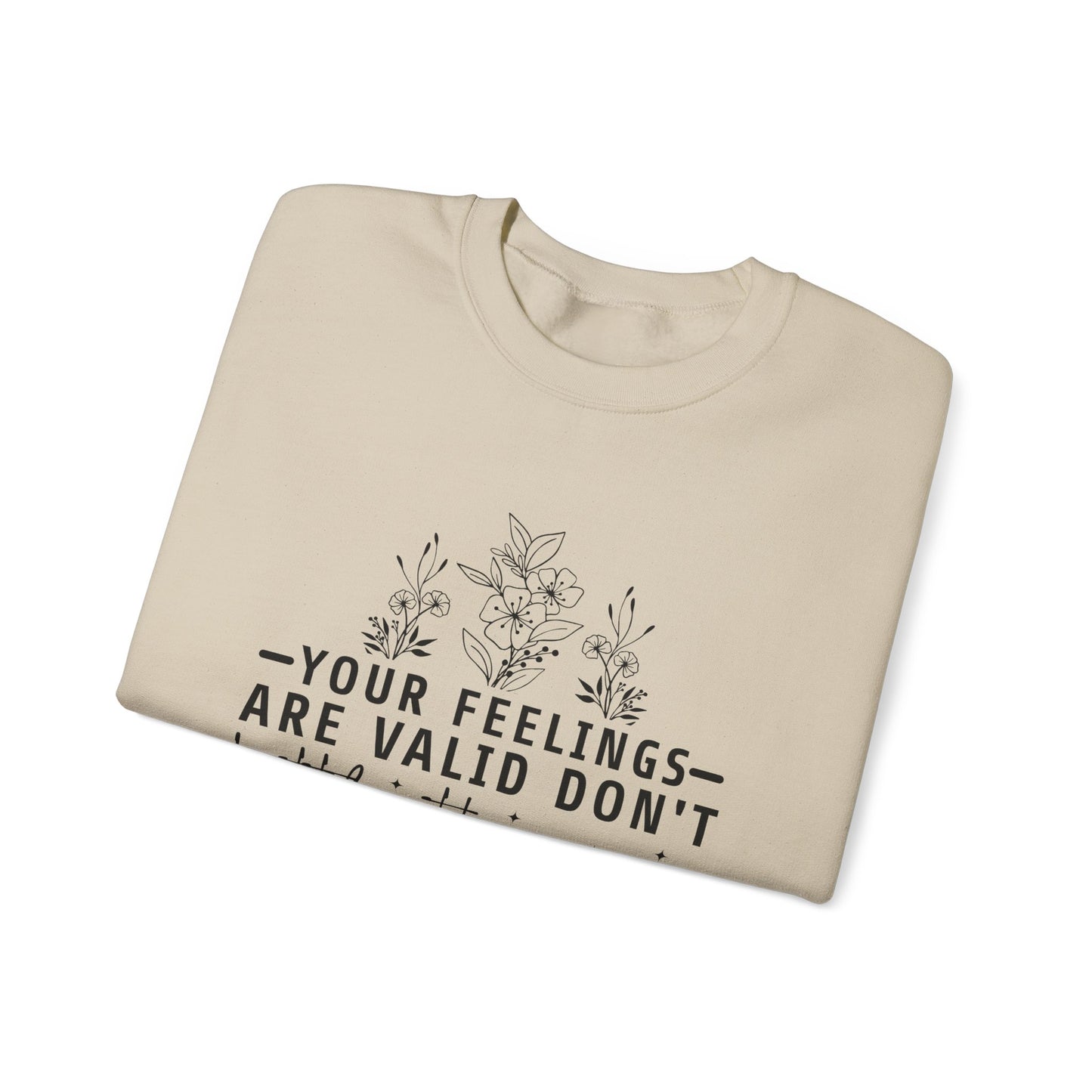 Your Feelings Are Valid Don't Bottle Them Up Crewneck