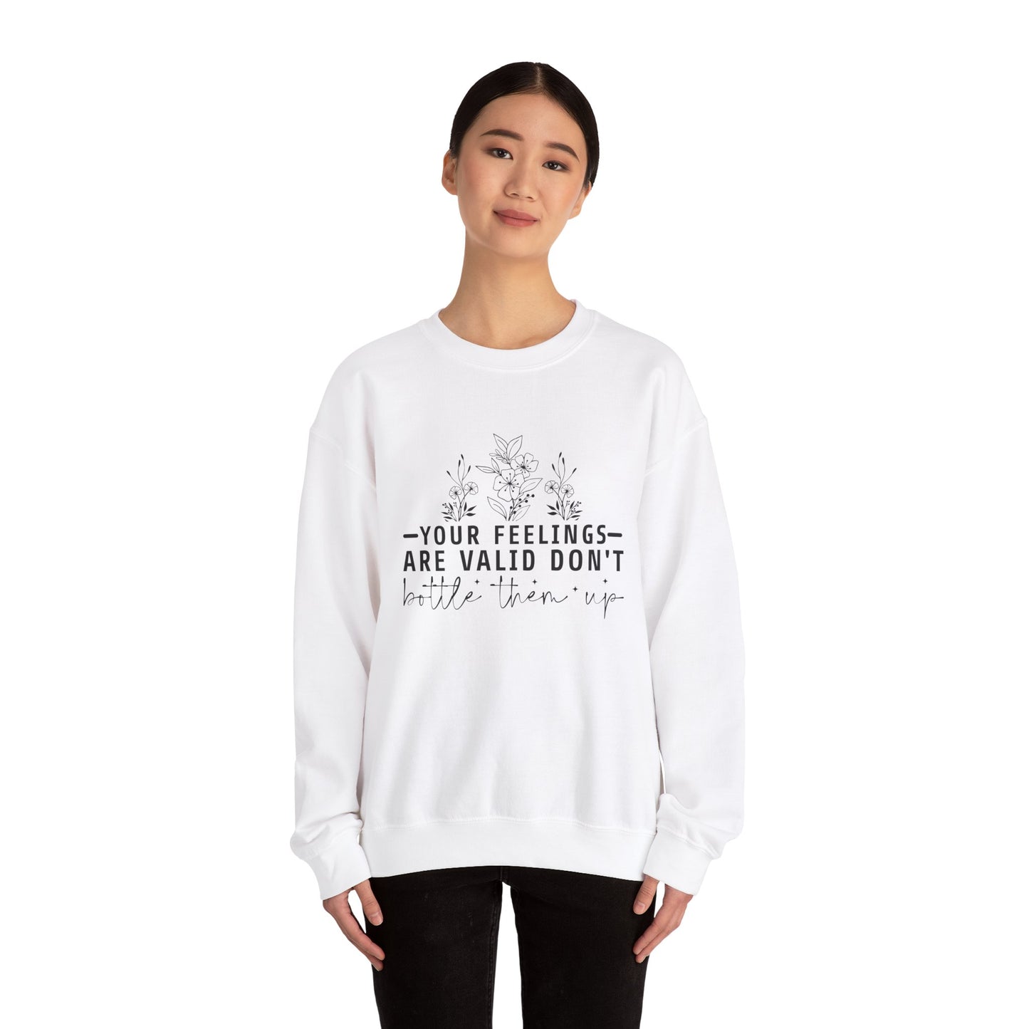 Your Feelings Are Valid Don't Bottle Them Up Crewneck